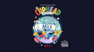 Netflix anuncia serie animada de Cuphead