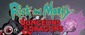 Rick and Morty vs Dungeons & Dragons: el poder de la imaginación
