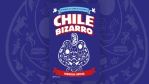 Chile Bizarro, por Francisco Ortega