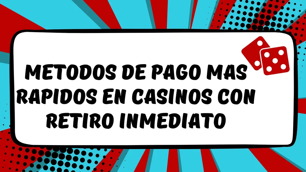 casinos con retiro inmediato